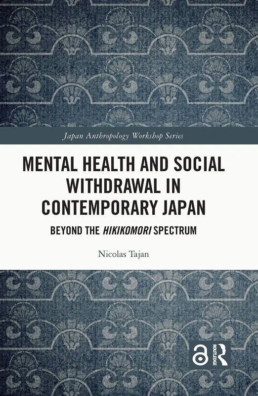 Mental Health and Social Withdrawal in Contemporary Japan: Beyond the Hikikomori Spectrum (Japan Anthropology Workshop Series) - Image 1
