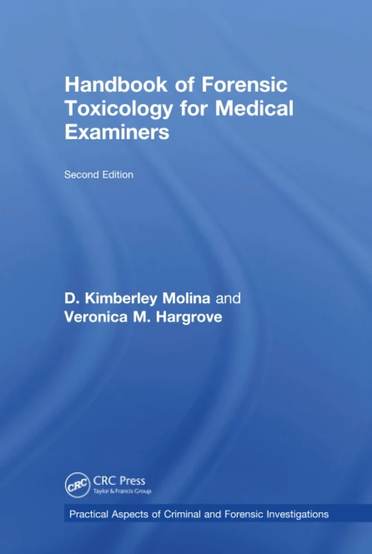 Handbook of Forensic Toxicology for Medical Examiners (Practical Aspects of Criminal and Forensic Investigations)