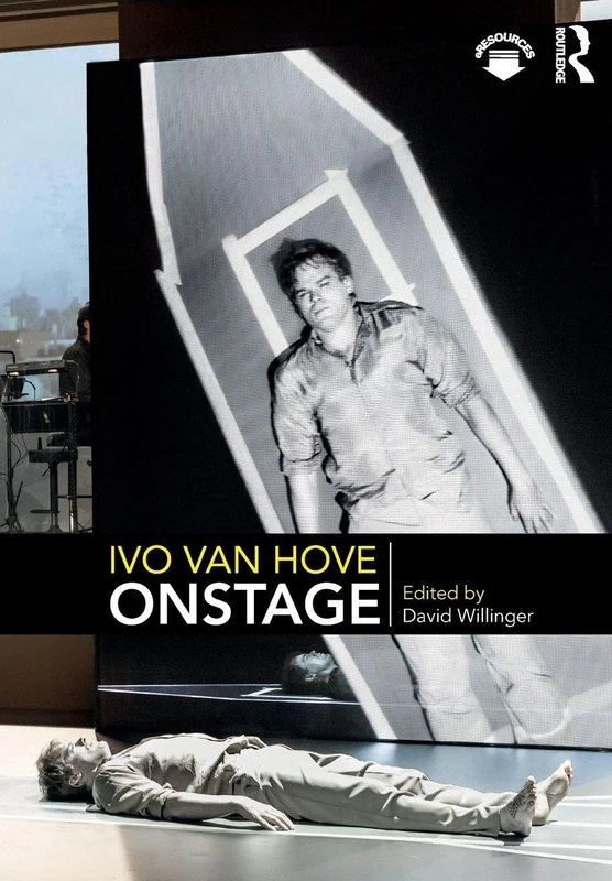 Routledge Ivo van Hove Onstage - Theatre Direction Study