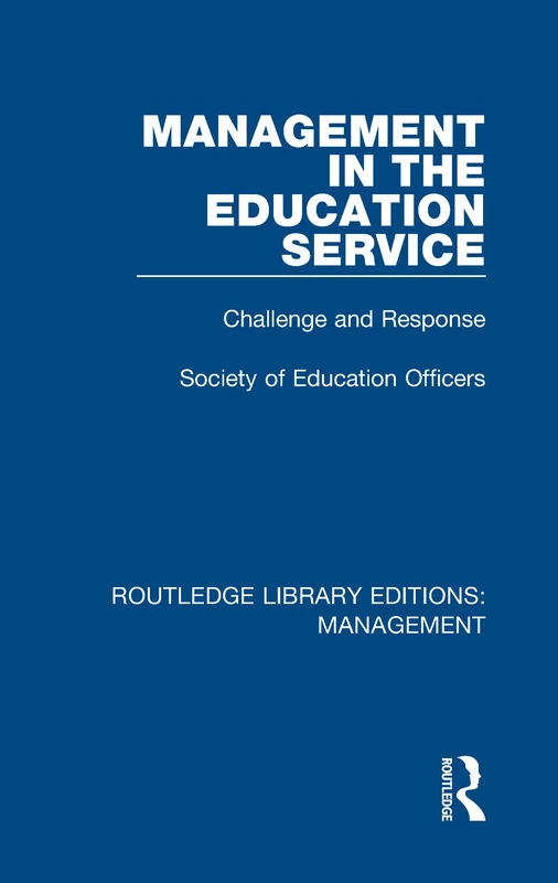 Management in the Education Service: Challenge and Response: 36 (Routledge Library Editions: Management)