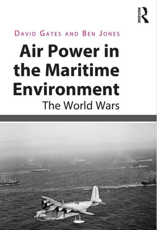 Air Power in the Maritime Environment: The World Wars