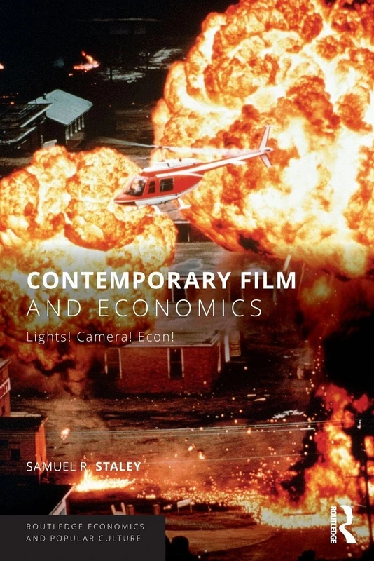 Contemporary Film and Economics: Lights! Camera! Econ! (Routledge Economics and Popular Culture Series)