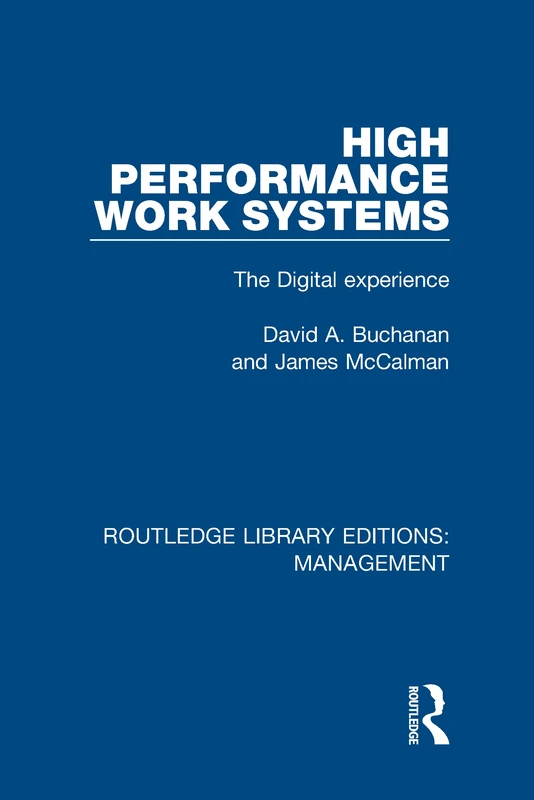 High Performance Work Systems: The Digital Experience: Volume 46 (Routledge Library Editions: Management)
