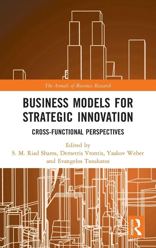 Business Models for Strategic Innovation: Cross-Functional Perspectives (The Annals of Business Research)