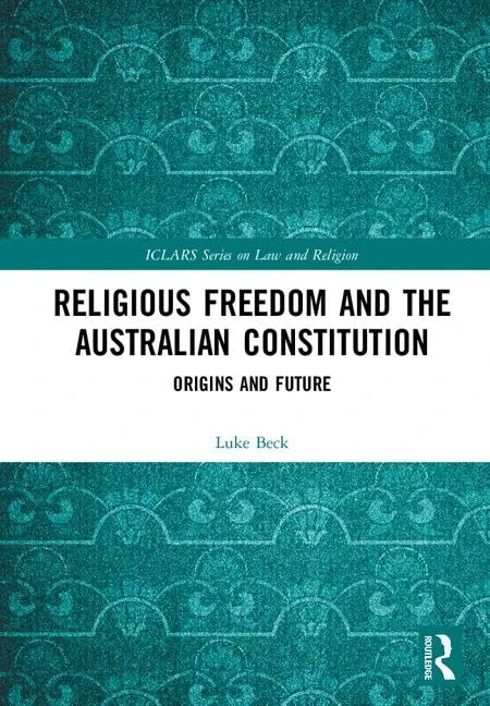 Religious Freedom and the Australian Constitution: Origins and Future (ICLARS Series on Law and Religion)
