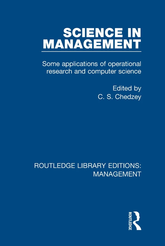 Science in Management: Some Applications of Operational Research and Computer Science: Volume 17 (Routledge Library Editions: Management)