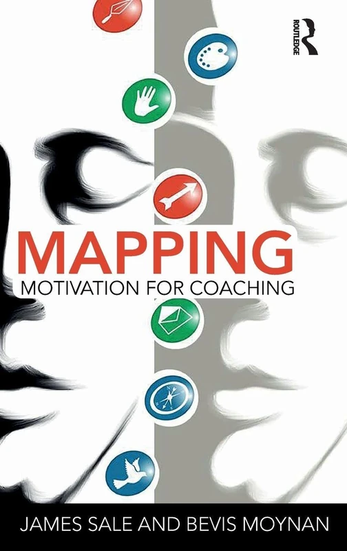 Mapping Motivation for Coaching (The Complete Guide to Mapping Motivation)