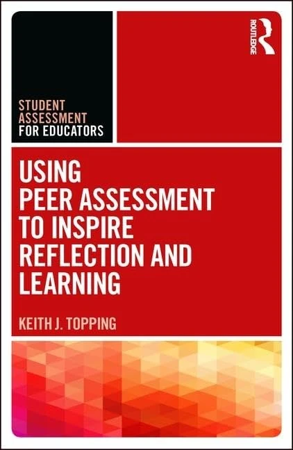 Using Peer Assessment to Inspire Reflection and Learning (Student Assessment for Educators)