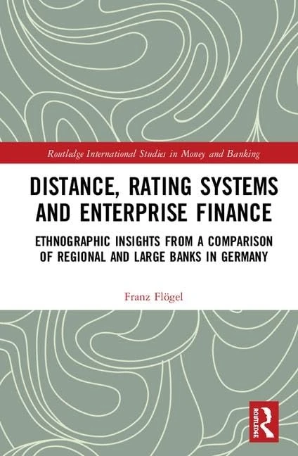 Distance, Rating Systems and Enterprise Finance: Ethnographic Insights from a Comparison of Regional and Large Banks in Germany (Routledge International Studies in Money and Banking) - Image 1
