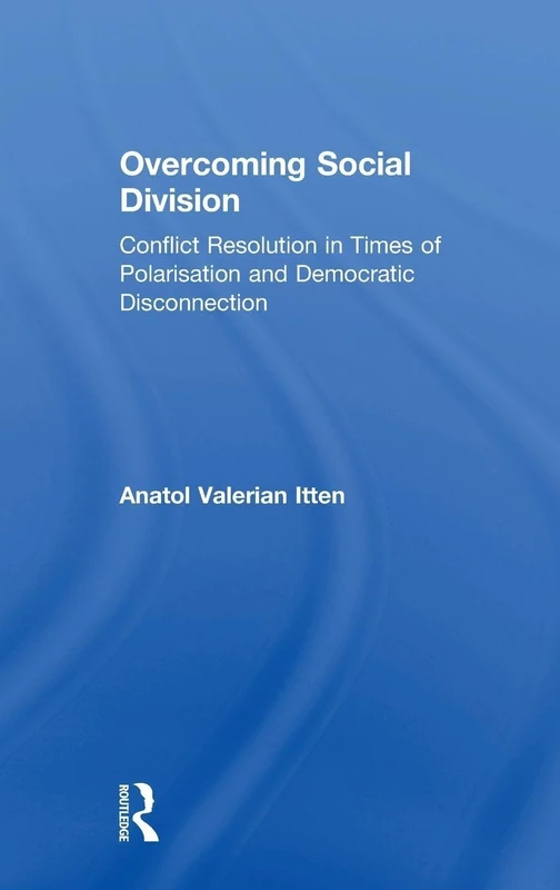 Overcoming Social Division: Conflict Resolution in Times of Polarization and Democratic Disconnection