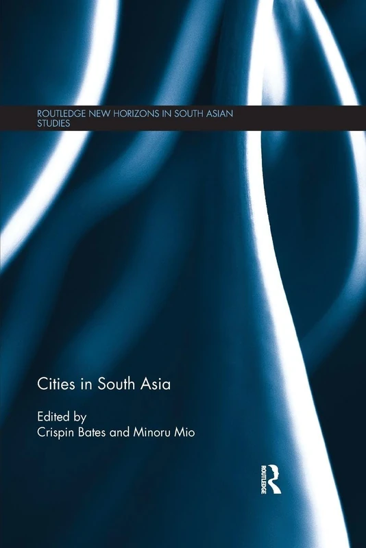 Cities in South Asia (Routledge New Horizons in South Asian Studies)