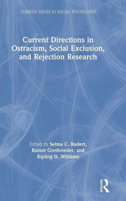 Current Directions in Ostracism, Social Exclusion and Rejection Research (Current Issues in Social Psychology)