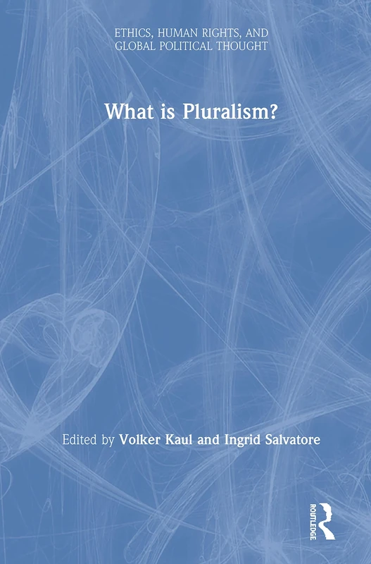 What is Pluralism? (Ethics, Human Rights and Global Political Thought)