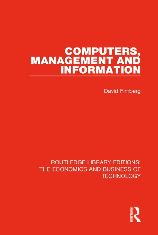 Computers, Management and Information: 13 (Routledge Library Editions: The Economics and Business of Technology)