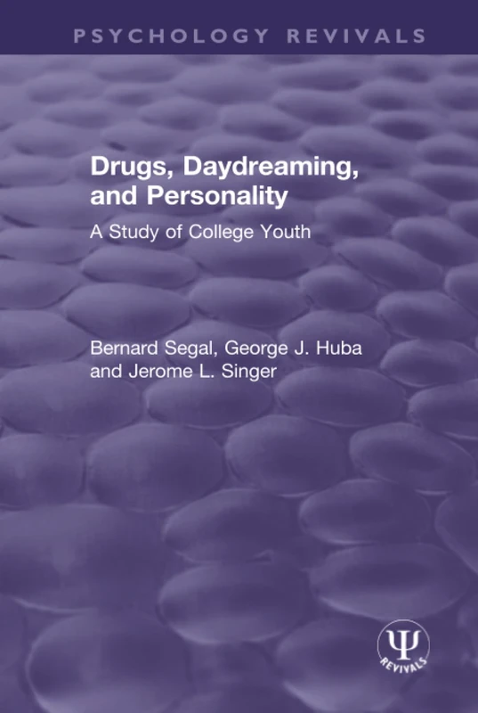 Drugs, Daydreaming, and Personality: A Study of College Youth (Psychology Revivals)