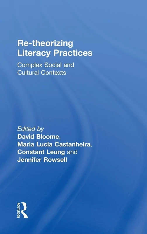 Re-theorizing Literacy Practices: Complex Social and Cultural Contexts