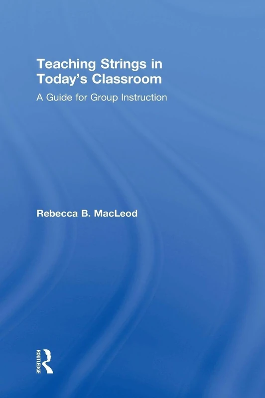 Routledge Teaching Strings in Today's Classroom Guide - Image 1