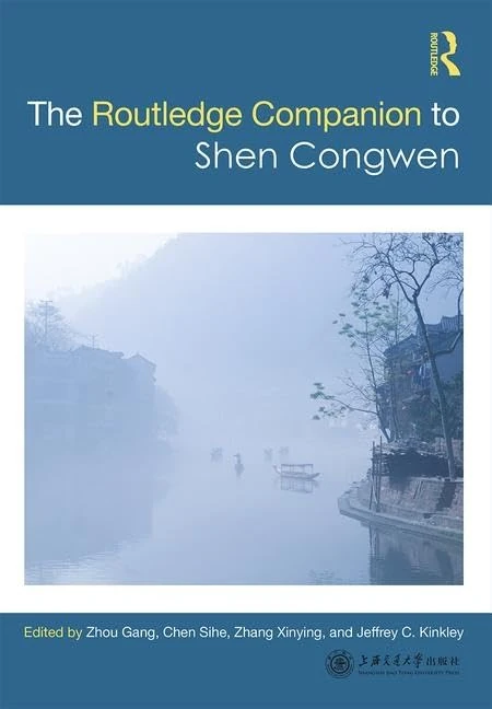 Routledge Companion to Shen Congwen (Chinese Literature Series from a Global Perspective)