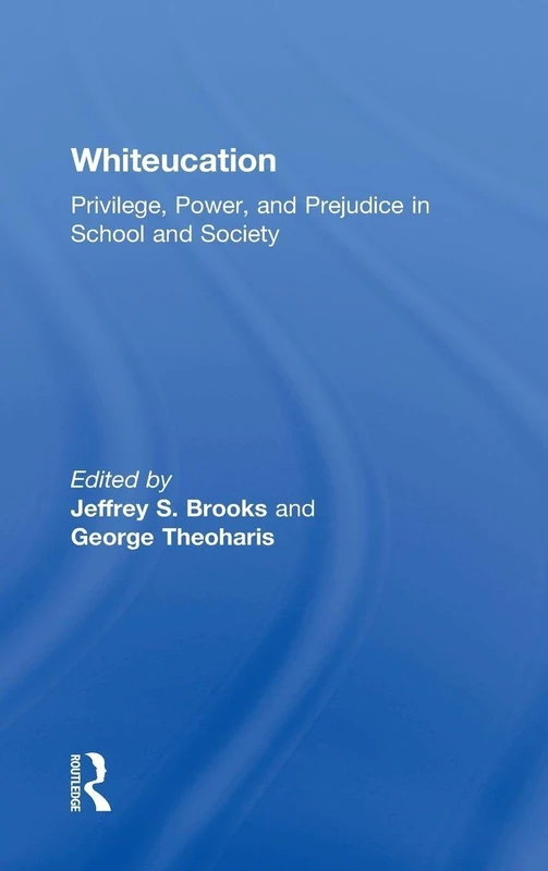 Whiteucation: Privilege, Power, and Prejudice in School and Society
