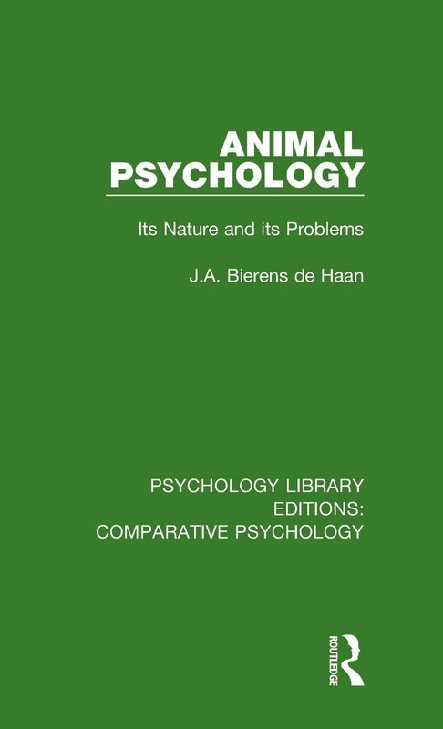 Animal Psychology: Its Nature and its Problems (Psychology Library Editions: Comparative Psychology)