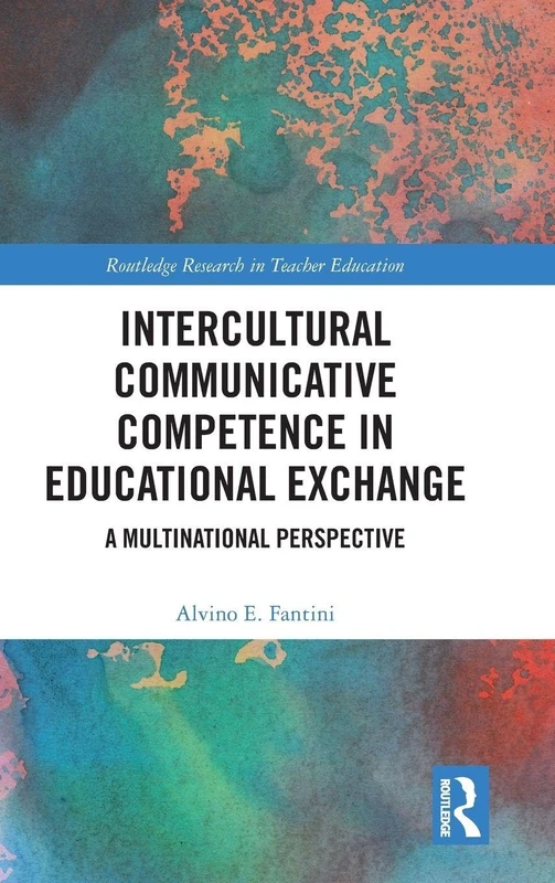Intercultural Communicative Competence in Educational Exchange: A Multinational Perspective (Routledge Research in Teacher Education)