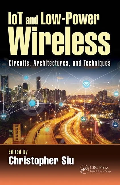 IoT and Low-Power Wireless: Circuits, Architectures, and Techniques (Devices, Circuits, and Systems)