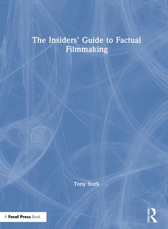 The Insiders' Guide to Factual Filmmaking