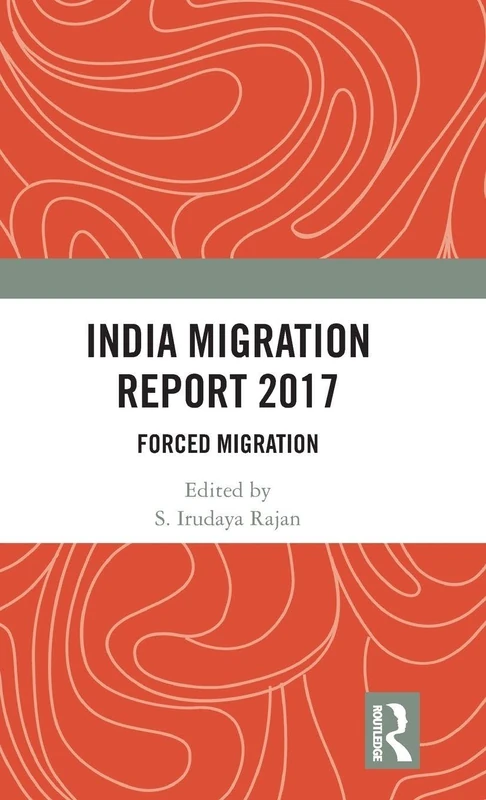 Routledge India Migration Report 2017 - Forced Migration