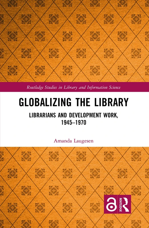 Routledge Globalizing the Library - Library and Information Science