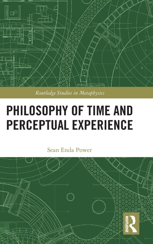 Routledge Philosophy of Time and Perceptual Experience Book