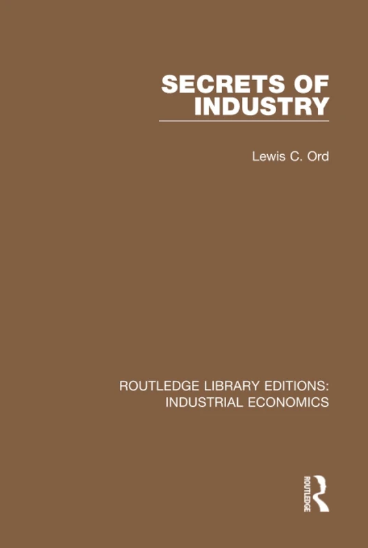 Routledge Secrets of Industry: 30 - Industrial Economics Book