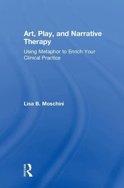 Art, Play, and Narrative Therapy: Using Metaphor to Enrich Your Clinical Practice - Image 1