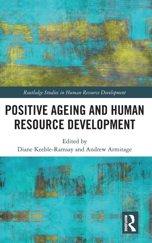 Positive Ageing and Human Resource Development (Routledge Studies in Human Resource Development)