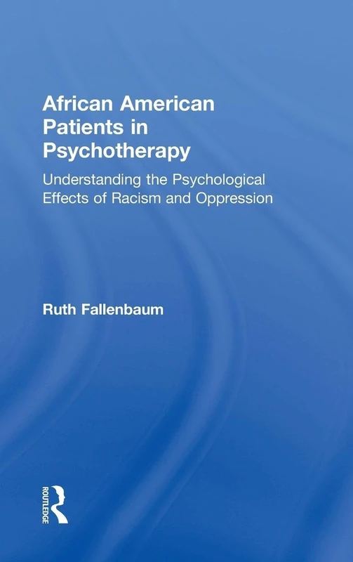 African American Patients in Psychotherapy: Understanding the Psychological Effects of Racism and Oppression