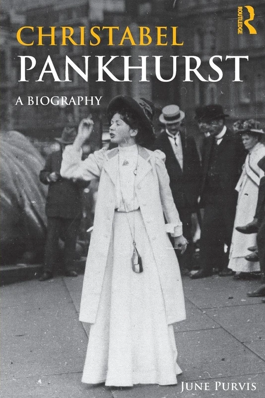 Christabel Pankhurst: A Biography (Women's and Gender History)