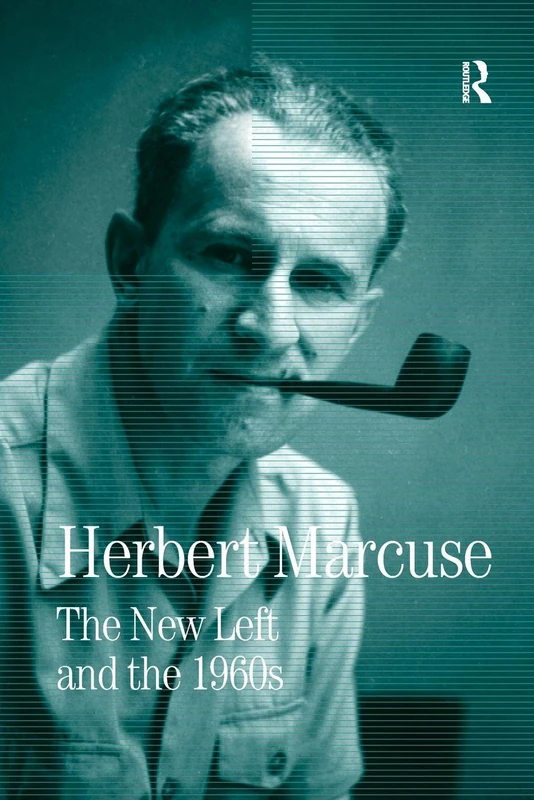 The New Left and the 1960s: Collected Papers of Herbert Marcuse, Volume 3 (Herbert Marcuse: Collected Papers)