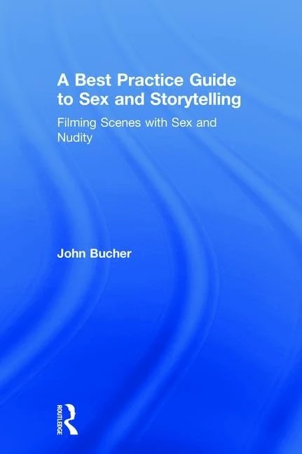 A Best Practice Guide to Sex and Storytelling: Filming Scenes with Sex and Nudity - Image 1