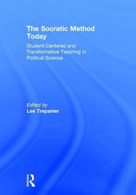 The Socratic Method Today: Student-Centered and Transformative Teaching in Political Science