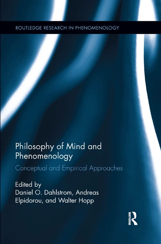 Philosophy of Mind and Phenomenology: Conceptual and Empirical Approaches (Routledge Research in Phenomenology)