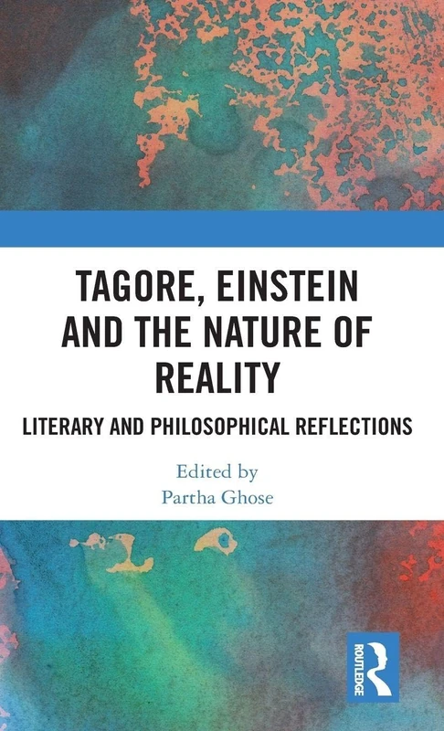 Routledge - Tagore, Einstein and the Nature of Reality