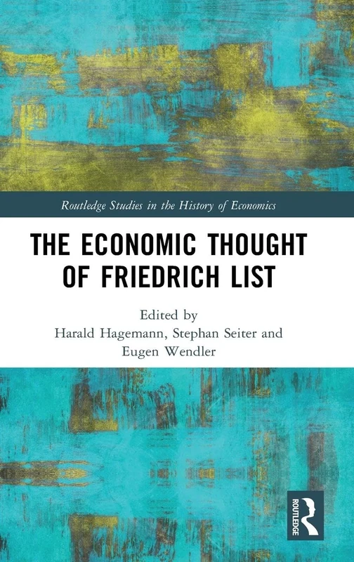 The Economic Thought of Friedrich List (Routledge Studies in the History of Economics)