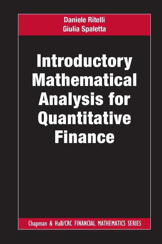 Introductory Mathematical Analysis for Quantitative Finance (Chapman and Hall/CRC Financial Mathematics Series)