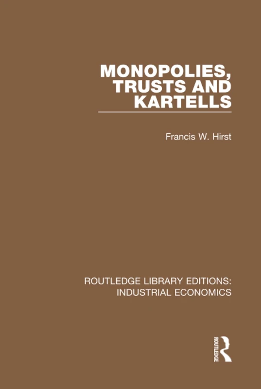 Routledge Monopolies, Trusts and Kartells - Industrial Economics