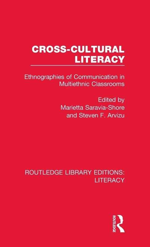 Cross-cultural Literacy: Ethnographies of Communication in Multiethnic Classrooms (Routledge Library Editions: Literacy)