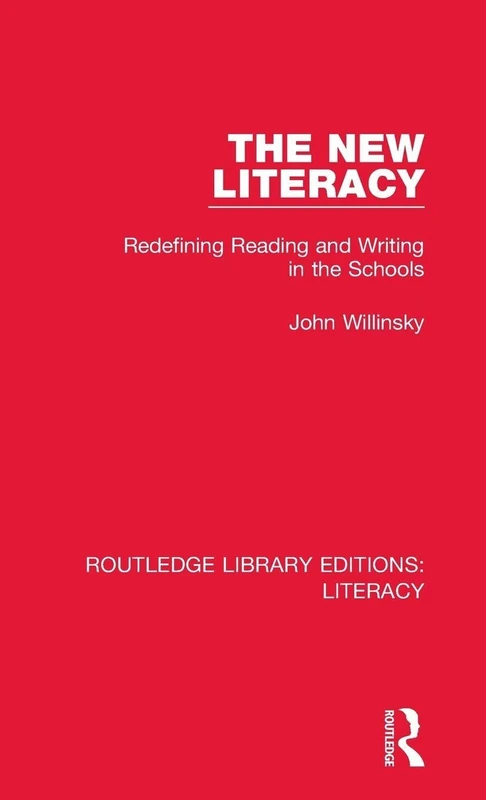 The New Literacy: Redefining Reading and Writing in the Schools (Routledge Library Editions: Literacy)
