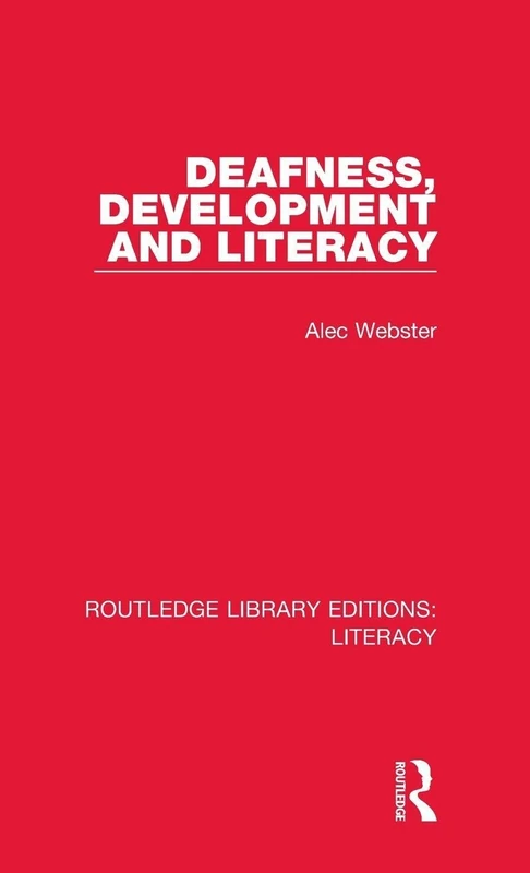 Deafness, Development and Literacy: Volume 24 (Routledge Library Editions: Literacy)