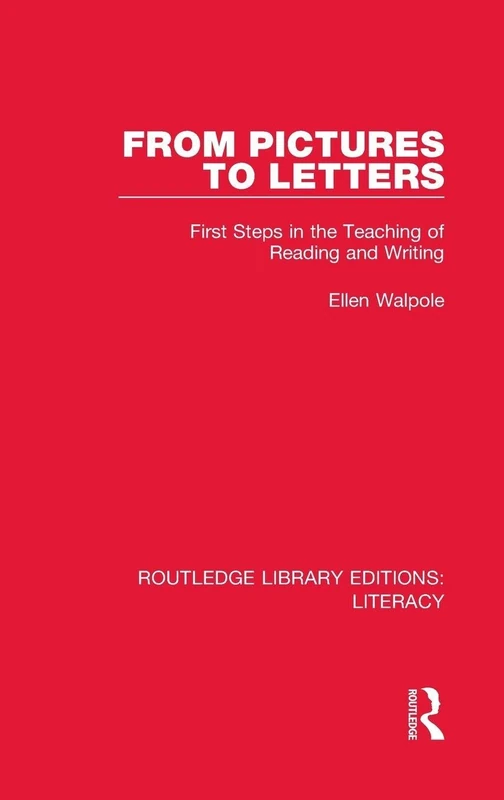 From Pictures to Letters: First Steps in the Teaching of Reading and Writing (Routledge Library Editions: Literacy)