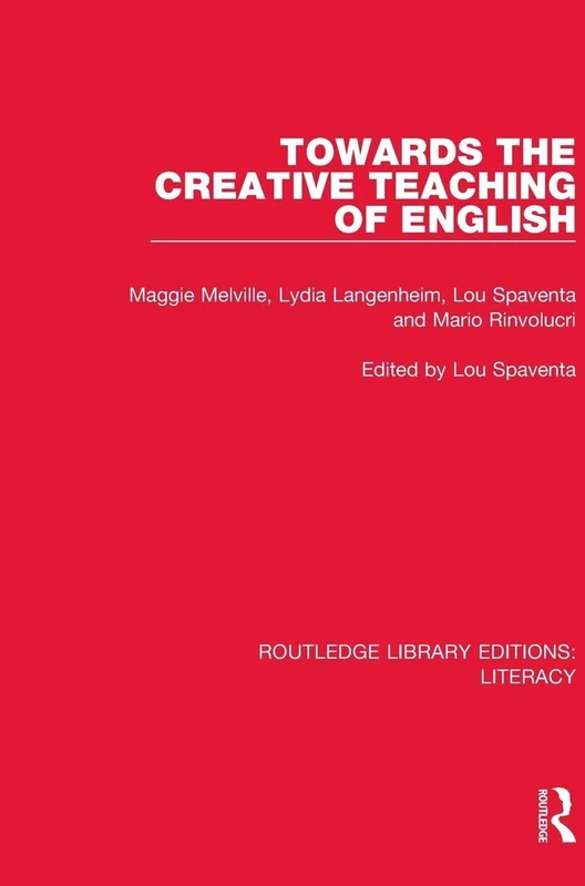 Towards the Creative Teaching of English (Routledge Library Editions: Literacy)