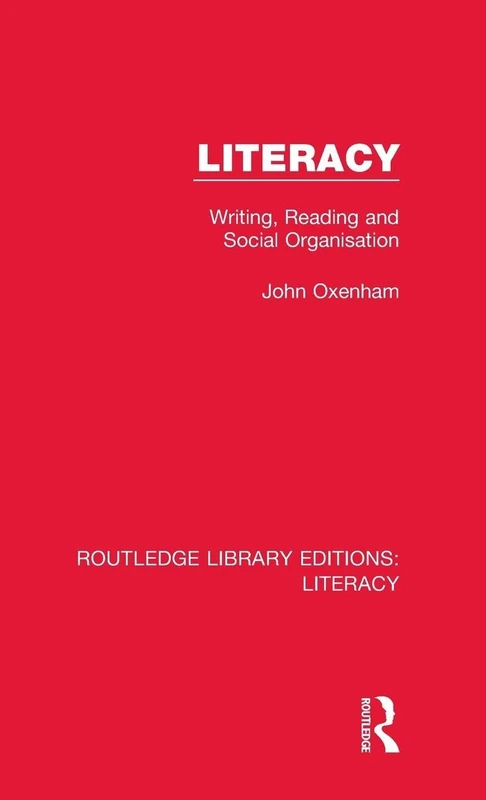 Literacy: Writing, Reading and Social Organisation (Routledge Library Editions: Literacy)