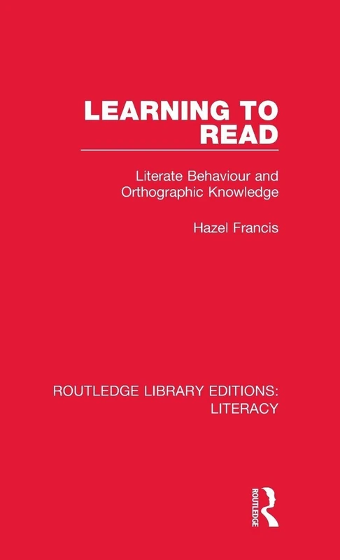 Learning to Read: Literate Behaviour and Orthographic Knowledge (Routledge Library Editions: Literacy)